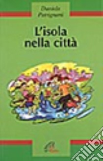 L'isola nella città libro di Patrignani Daniela