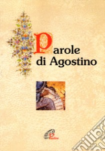 Parole di Agostino libro di Agostino (sant'); Prandini S. (cur.)