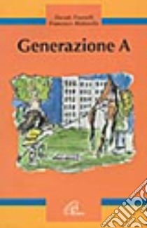 Generazione A libro di Frasnelli Davide - Maltarello Francesco