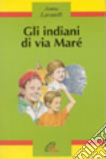 Gli indiani di via Maré libro di Lavatelli Anna