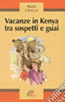 Vacanze in Kenya tra sospetti e guai libro di Chirizzi Paolo