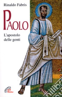 Paolo. L'apostolo delle genti libro di Fabris Rinaldo