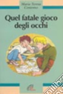 Quel fatale gioco degli occhi libro di Centomo M. Teresa