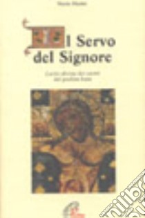 Il servo del Signore. Lectio divina dei carmi del profeta Isaia libro di Masini Mario