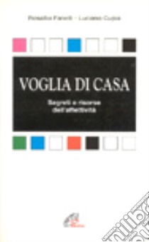 Voglia di casa. Segreti e risorse dell'affettività libro di Fanelli Rosalba - Cupia Luciano