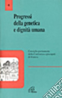 Progressi della genetica e dignità umana libro