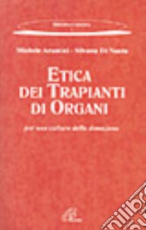 Etica dei trapianti di organi. Per una cultura della donazione libro di Aramini Michele - Di Nauta Silvana