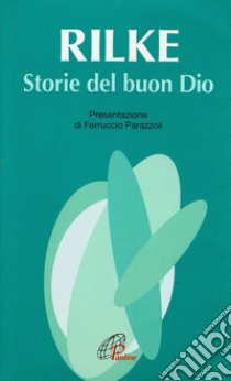 Le storie del buon Dio libro di Rilke Rainer M.