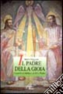 Il padre della gioia. Catechesi biblica su Dio Padre libro di Maggioni Bruno