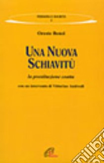 Una nuova schiavitù. La prostituzione coatta libro di Benzi Oreste