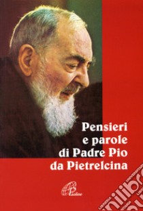 Pensieri e parole di padre Pio da Pietrelcina libro di Cavallo O. (cur.)