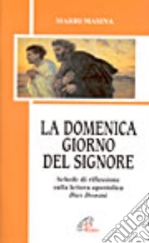 La domenica, giorno del Signore. Schede di riflessione sulla lettera apostolica Dies Domini libro di Masina Mario