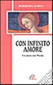 Con infinito amore. Un mese con Maria libro di Laurita Roberto