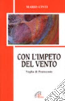 Con l'impeto del vento. Veglia di Pentecoste libro di Cinti Mario