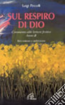 Sul respiro di Dio. Commento alle letture festive. Anno B libro di Pozzoli Luigi