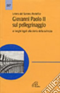 Lettera del sommo pontefice Giovanni Paolo II sul pellegrinaggio ai luoghi legati alla storia della salvezza libro di Giovanni Paolo II