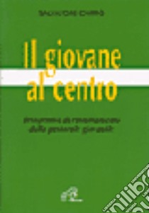 Il giovane al centro. Prospettive di rinnovamento della pastorale giovanile libro di Currò Salvatore