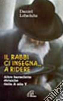 Il rabbi ci insegna... A ridere. Altre barzellette ebraiche dalla A alla Y libro di Lifschitz Daniel