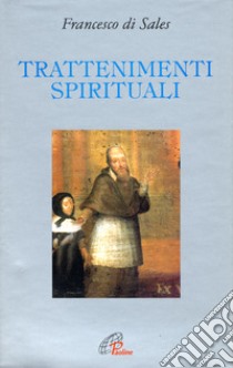 Trattenimenti spirituali libro di Francesco di Sales (san); Bolis E. (cur.)
