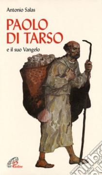 Paolo di Tarso e il «Suo vangelo» libro di Salas Antonio