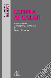 Lettera ai Galati. Nuova versione, introduzione e commento libro di Vanhoye Albert; Cavallo O. (cur.)