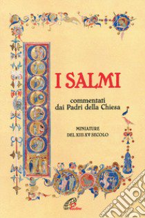 I Salmi. Commentati dai Padri della Chiesa. Miniature del XIII-XV secolo libro di Capalbo B. (cur.)