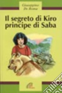 Il segreto di Kiro principe di Saba libro di De Roma Giuseppino