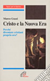 Cristo e la nuova era. Perché diventare cristiani proprio ora? libro di Guzzi Marco