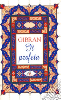 Il profeta libro di Gibran Kahlil; Farinelli I. (cur.)