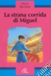 La strana corrida di Miguel libro di Ricchiuti Paola