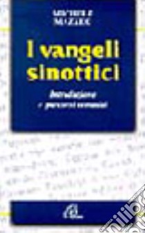 I vangeli sinottici. Introduzione e percorsi tematici libro di Mazzeo Michele