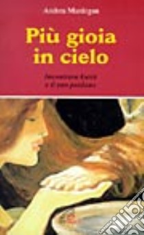 Più gioia in cielo. Incontrare Gesù e il suo perdono libro di Mardegan Andrea