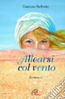 Allearsi col vento libro di Bellorio Gaetano