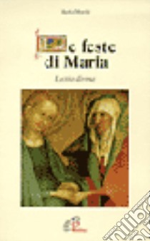 Le feste di Maria. Lectio divina libro di Masini Mario