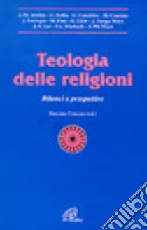 Teologia delle religioni. Bilanci e prospettive libro