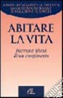 Abitare la vita. Ricerca e attesa di compimento libro