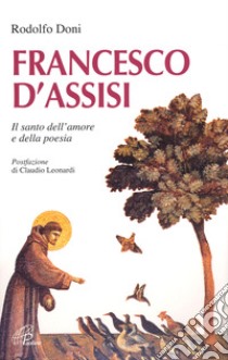 Francesco d'Assisi. Il santo dell'amore e della poesia libro di Doni Rodolfo