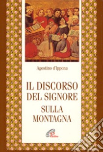 Il discorso del Signore sulla montagna libro di Agostino (sant'); Longobardo L. (cur.)