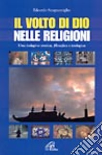 Il volto di Dio nelle religioni. Una indagine storica, filosofica e teologica libro di Scognamiglio Edoardo