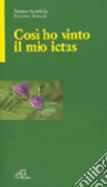 Così ho vinto il mio ictus libro di Scandola Bruno - Avesani Renato