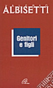 Genitori e figli libro di Albisetti Valerio