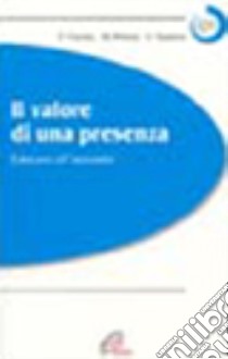 Il valore di una presenza. Educarsi all'anzianità libro di Caretta Flavia - Petrini Massimo - Sandrin Luciano