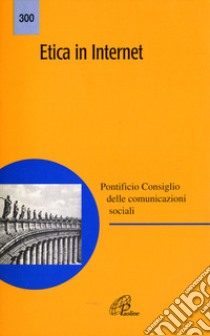 Etica in Internet libro di Pontificio consiglio delle comunicazioni sociali