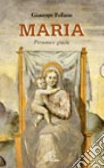 Maria. Persona e grazia libro di Pollano Giuseppe