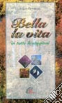 Bella la vita in tutte le stagioni libro di De Simone Angelo