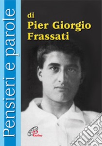 Pensieri e parole di Pier Giorgio Frassati libro di Cavallo O. (cur.)