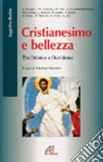 Cristianesimo e bellezza. Tra Oriente e Occidente libro di Valentini Natalino