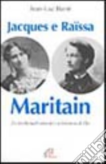 Jacques e Raissa Maritain. Da intellettuali anarchici a testimoni di Dio-Nicola II. L'ultimo zar e la tragica fine dei Romanov libro di Barré Jean-Luc - Troyat Henri