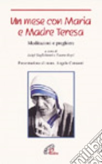 Un mese con Maria e madre Teresa. Meditazioni e preghiere libro di Guglielmoni Luigi; Negri Fausto