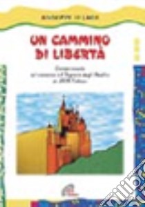 Un cammino di libertà. Campo scuola sul romanzo «Il signore d egli anelli» di J. R. R. Tolkien libro di Di Luca Giuseppe